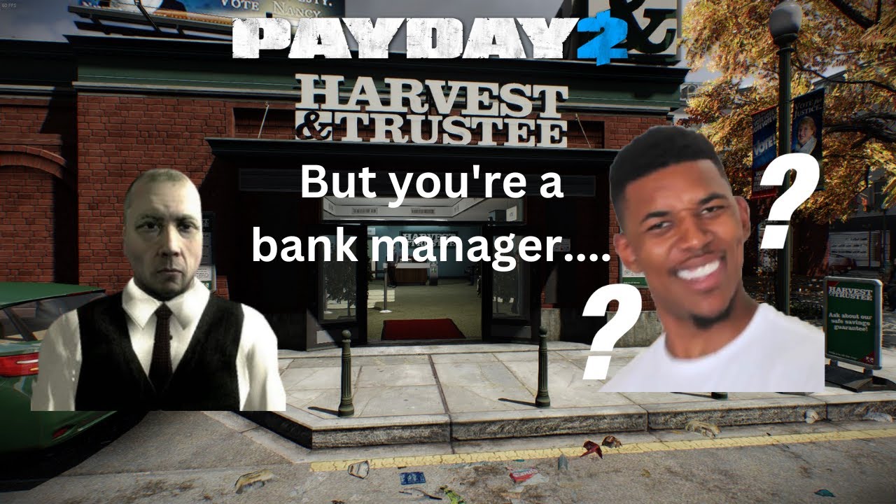 (Old Run) PAYDAY 2 - But you're a Bank Manager..... (Custom Heist)