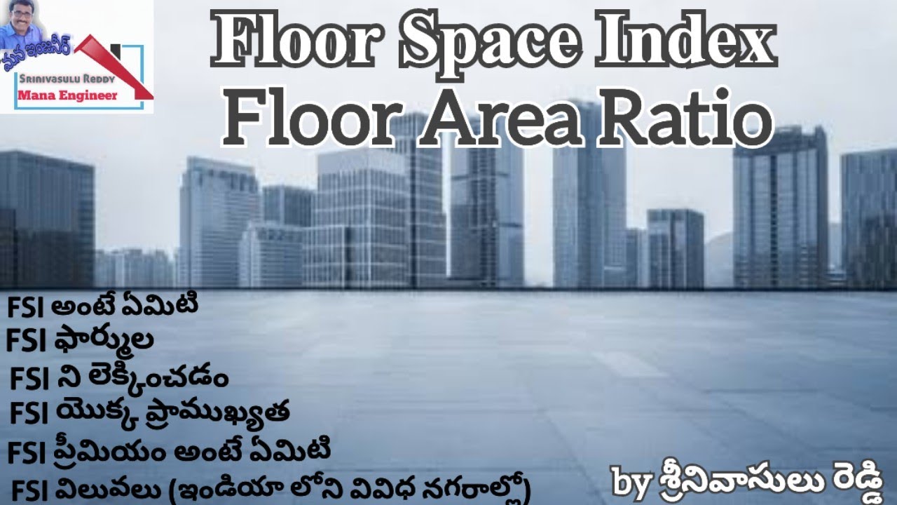 Floor Space Index / Floor Area Ratio. FSI అంటే ఏమిటి, FSI ఫార్ములా, FSI లెక్కించడం, FSI ప్రాముఖ్యత.