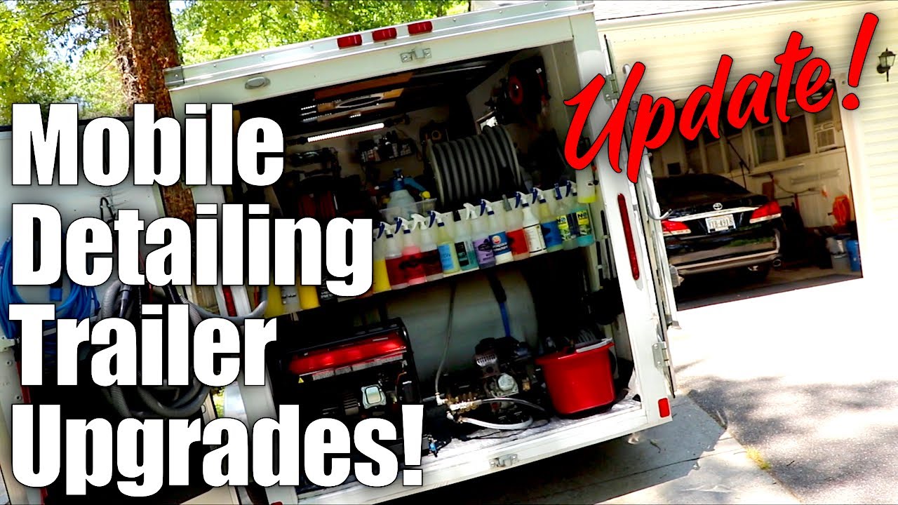 Mobile Detailing Trailer Upgrades & Updates! #Mobiledetailing #autodetailing