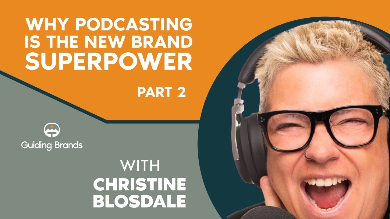 Why Podcasting Is the New Brand Superpower Part 2