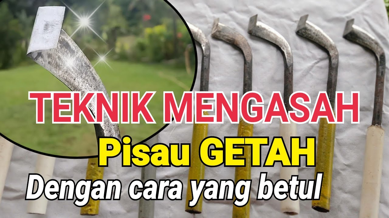 TUTORIAL MENGASAH PISAU GETAH DENGAN CARA YANG BETUL.