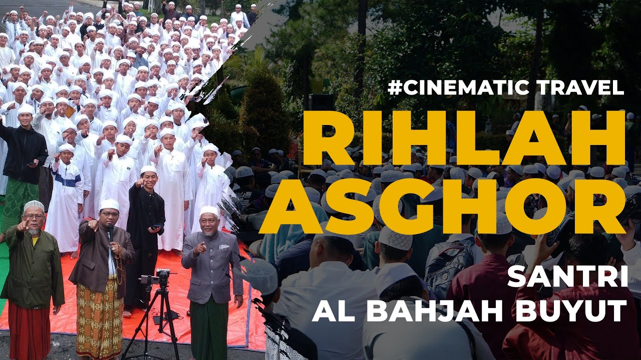 Cinematic Rihlah Asghor Al Bahjah Buyut | ASHAB ASAH