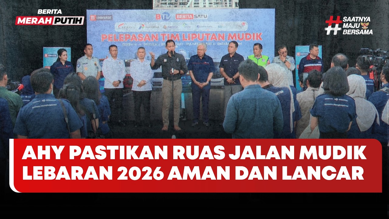 🔴 LIVE | AHY Pastikan Ruas Jalan Mudik Lebaran 2026 Aman dan Lancar - Berita Merah Putih