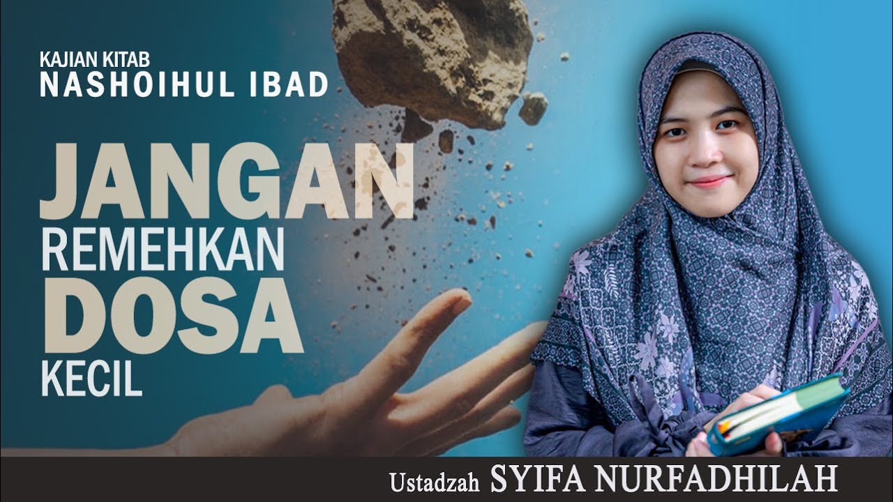 JANGAN REMEHKAN DOSA KECIL | Ustadzah SYIFA NURFADHILAH | Kajian Kitab Nashoihul Ibad