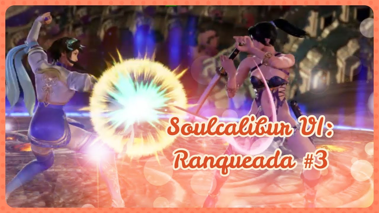 Soulcalibur VI: Ranqueada #3