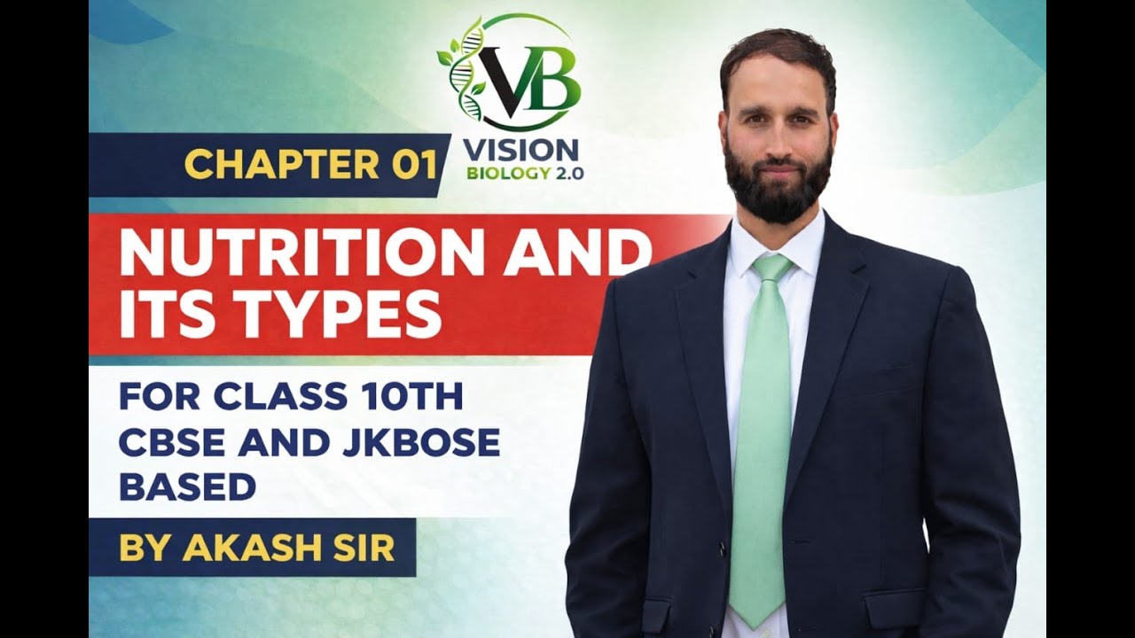 CHAPTER 01 | NUTRITION AND ITS TYPES & CLASSIFICATION OF NUTRIENTS | CLASS 10 BIOLOGY-LEC 02