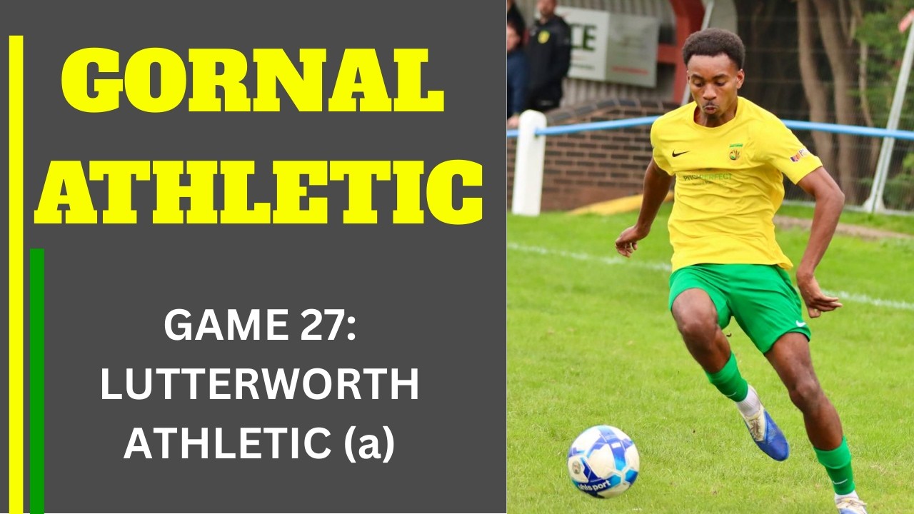 GAME 27: Lutterworth Athletic (a)