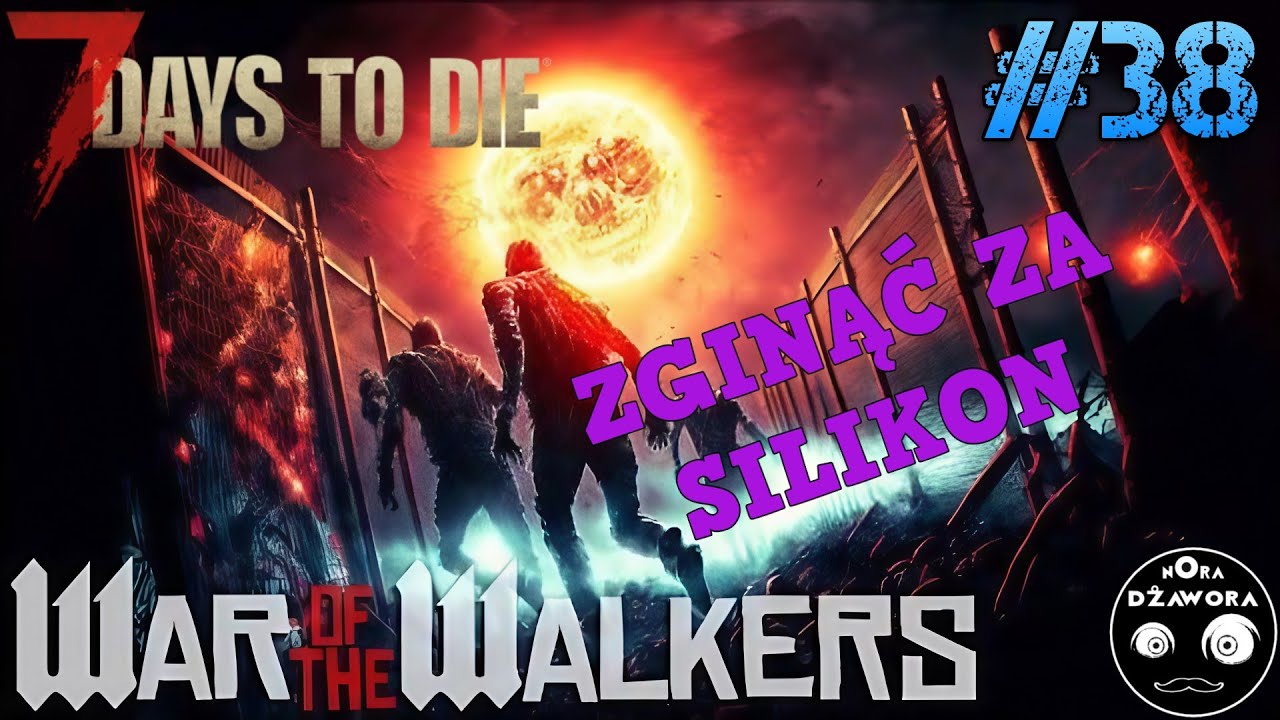 7 DAYS TO DIE #38 / WAR OF THE WALKERS / Gameplay PL / ZGINĄĆ ZA SILIKON