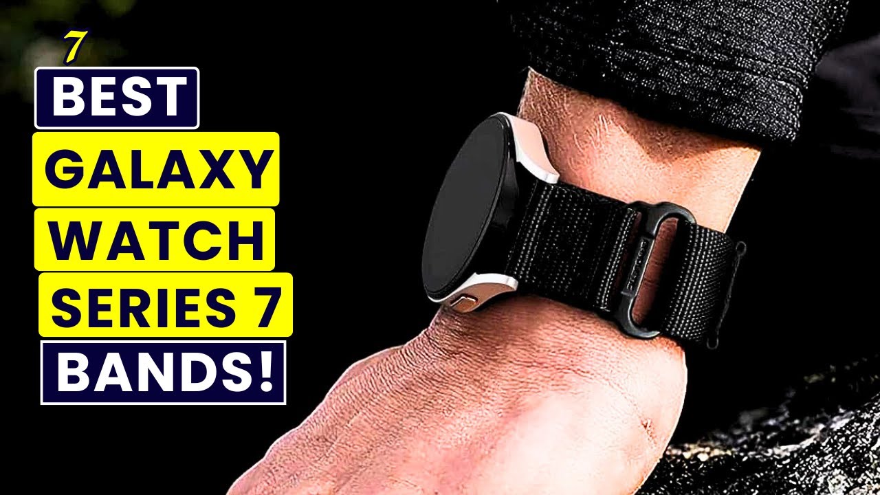7 Best Samsung Galaxy Watch 7 Bands/Straps!🔥🔥 Protective/Style/Sports etc✅