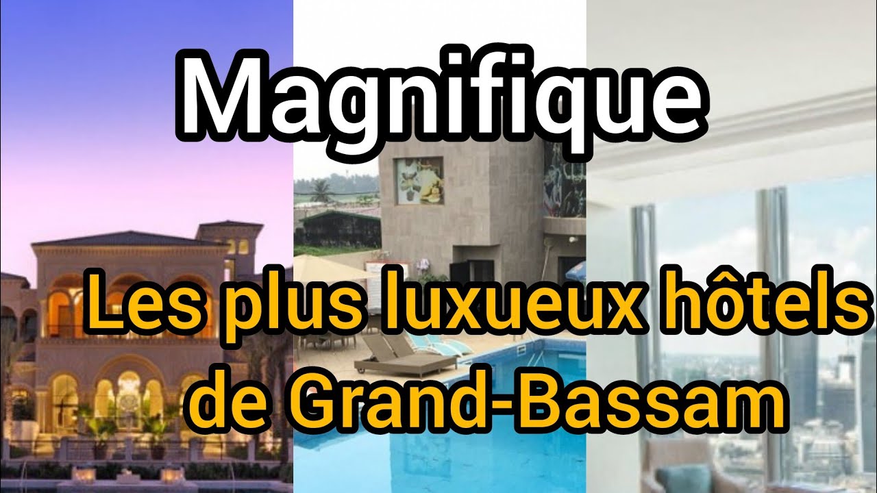 Top 3 Des Luxueux Hôtels De Grand-Bassam, Magnifique.