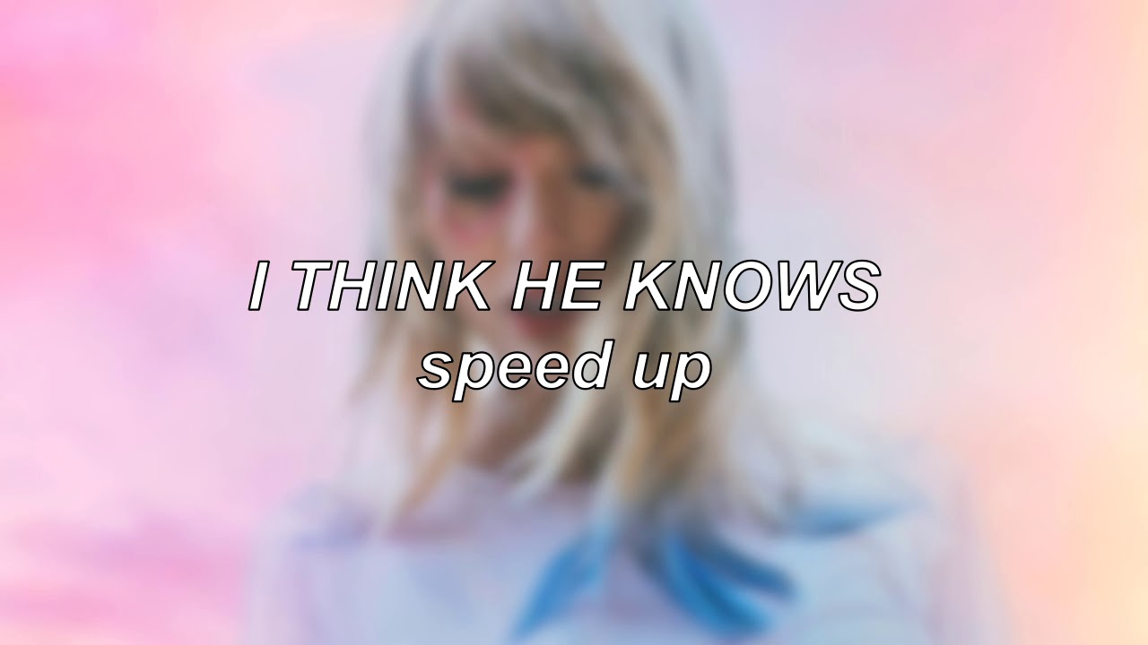 Taylor Swift - I Think He Knows | Speed Up