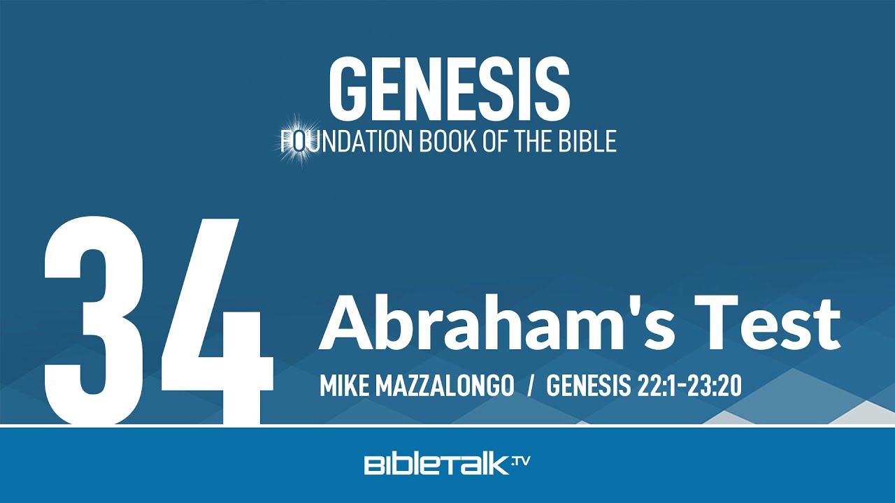 Abraham's Test (Genesis 22-23 Bible Study) – Mike Mazzalongo | BibleTalk.tv