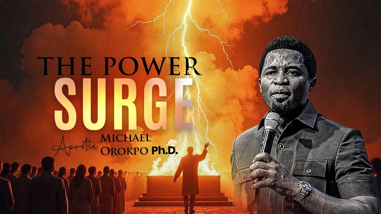 Power Surge - Apostle Michael Orokpo, Ph.D.