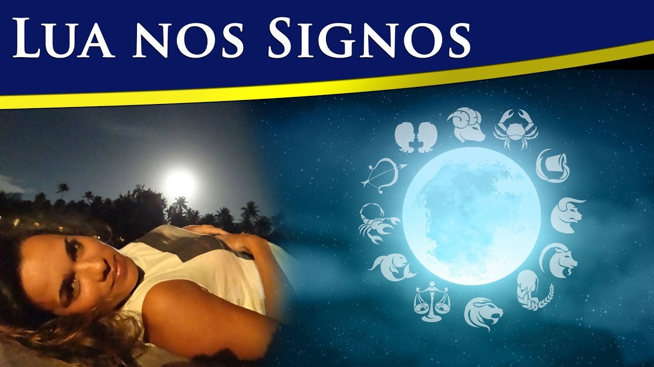 LUA NOS SIGNOS - LUA SIGNO - LUA NO MAPA ASTRAL
