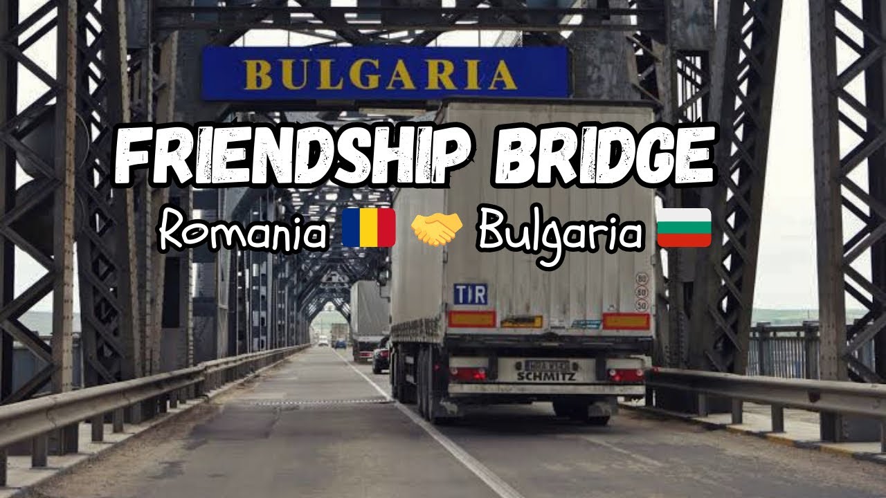 Friendship Bridge Connects Romania 🇷🇴 & Bulgaria 🇧🇬 