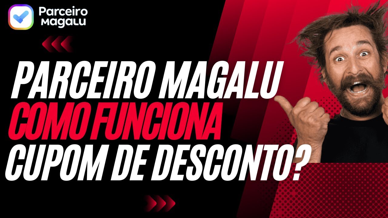 Influenciador Magalu Cupons de Desconto A Chave para Conquistar e Fidelizar Clientes #parceiromagalu