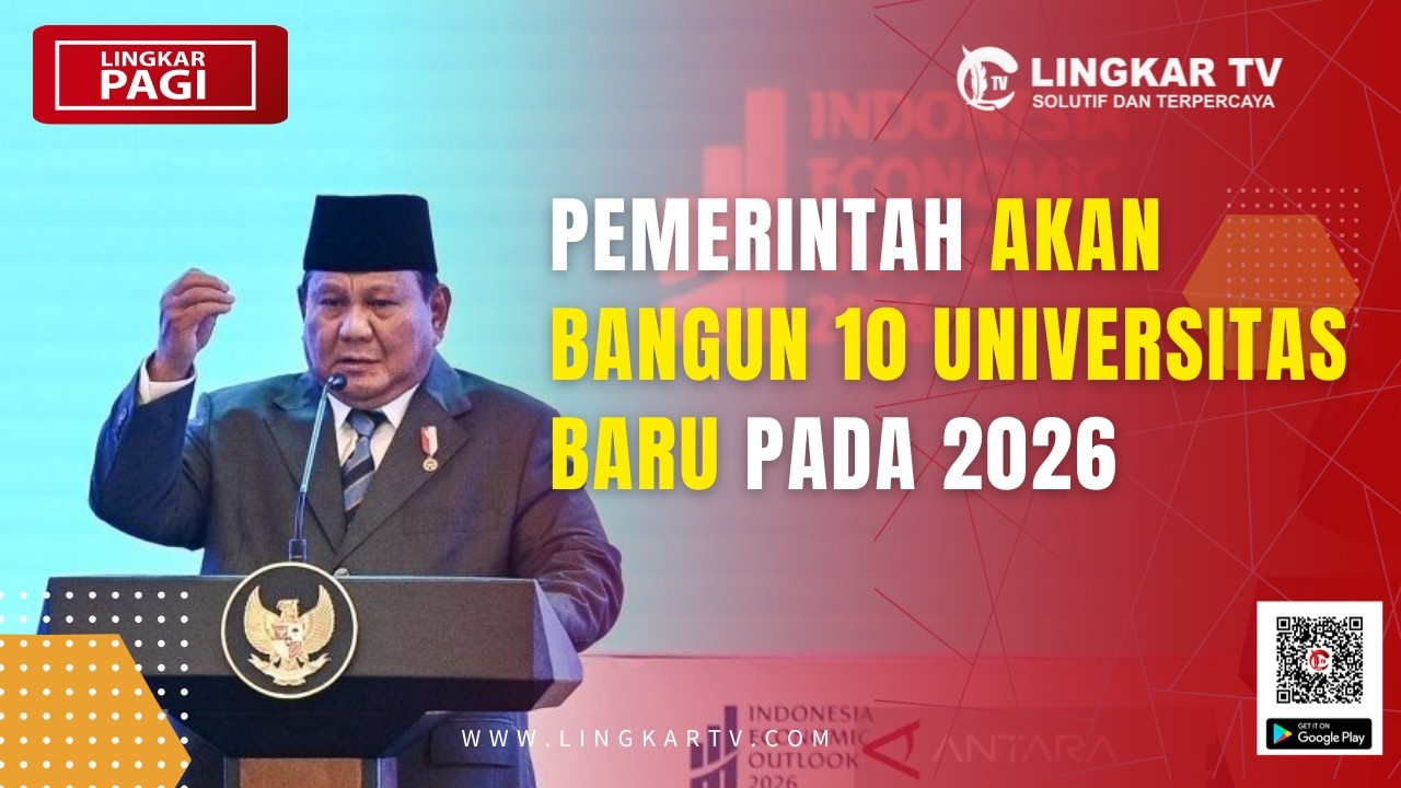 PEMERINTAH AKAN BANGUN 10 UNIVERSITAS BARU PADA 2026 | LINGKAR PAGI
