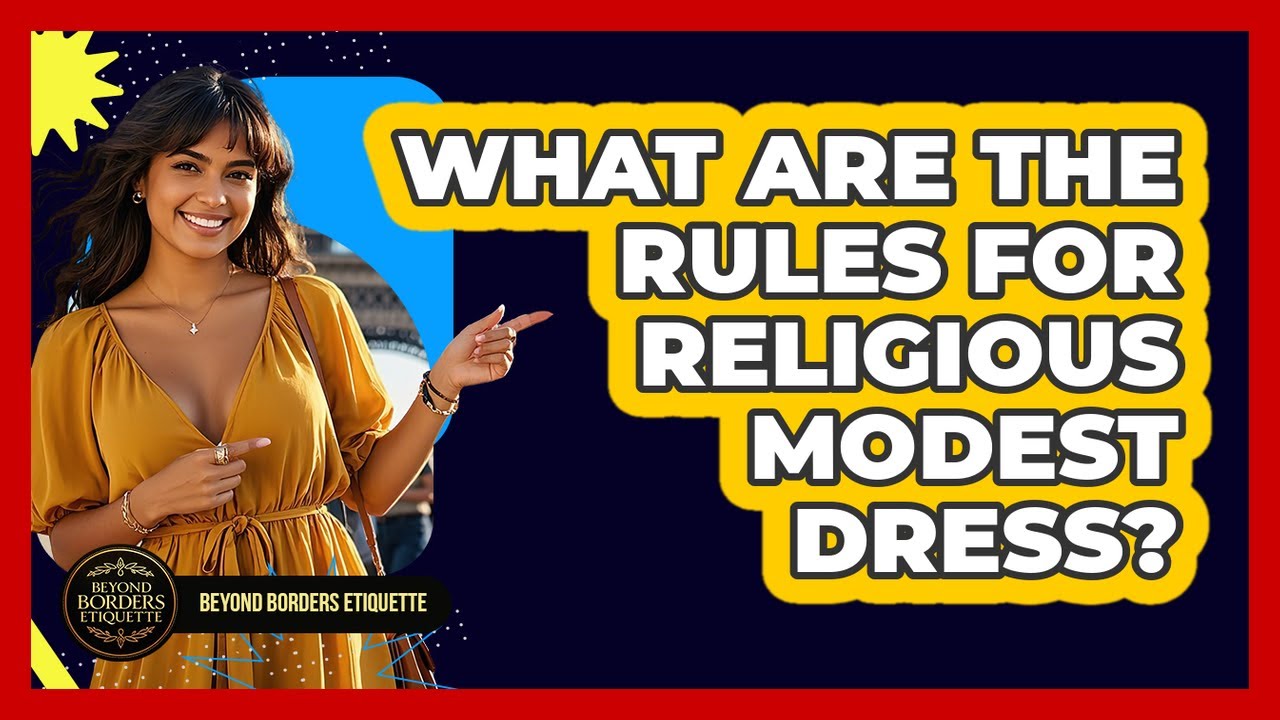 What Are The Rules For Religious Modest Dress? - Beyond Borders Etiquette