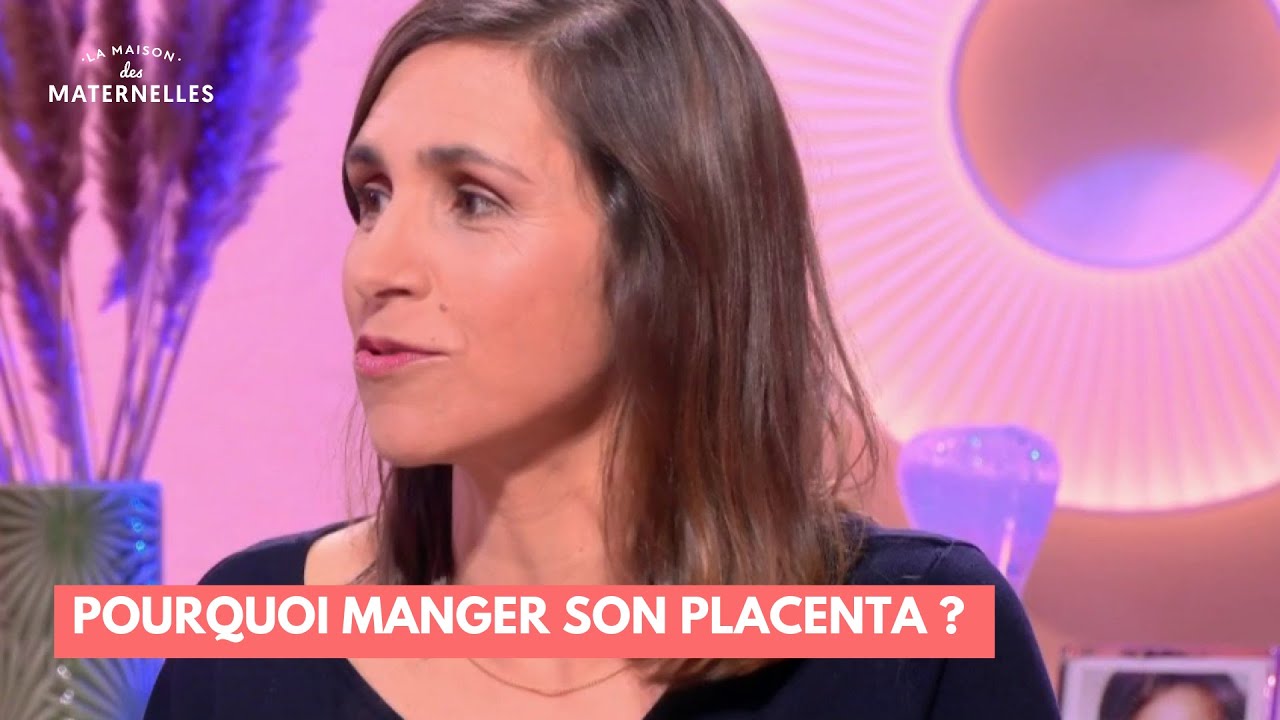 Pourquoi manger son placenta ? - La Maison des maternelles #LMDM