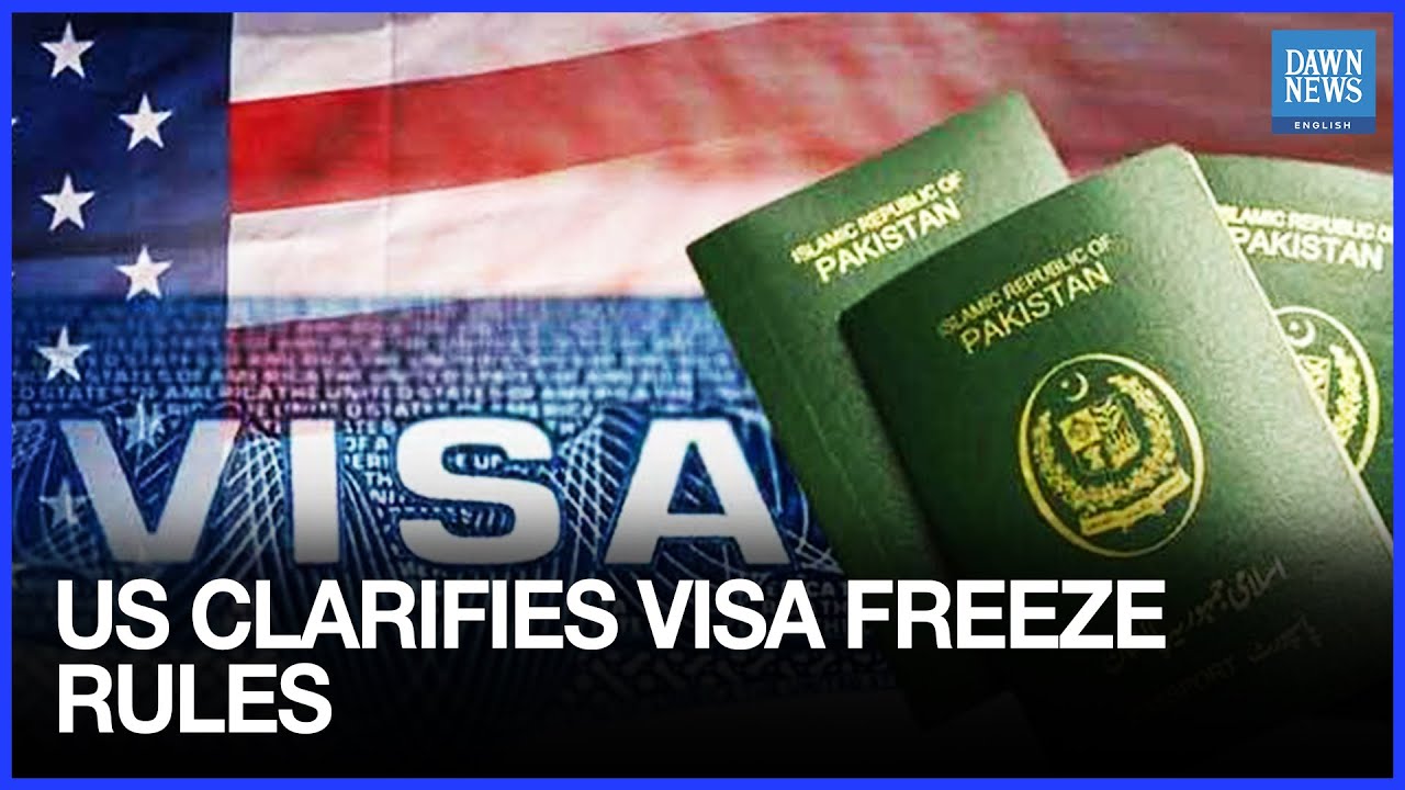 US Clarifies Visa Freeze Rules for Pakistan and 74 Other Countries