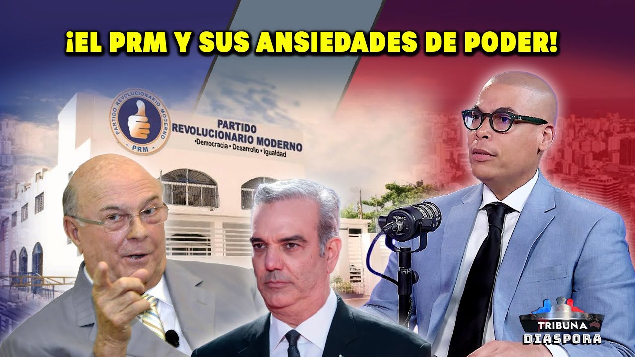 El PRM y sus ansiedades de Poder! #luisabinader 