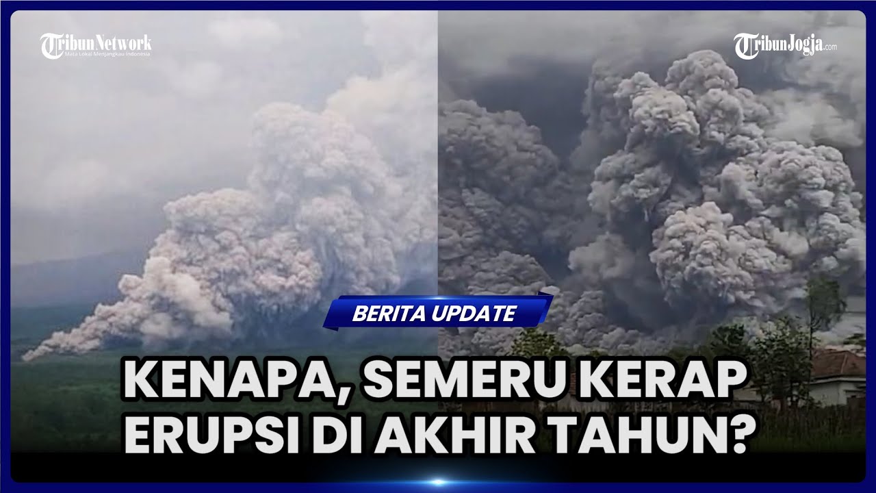 SEMERU KERAP ERUPSI DI PENGHUJUNG TAHUN, APAKAH HANYA KEBETULAN?
