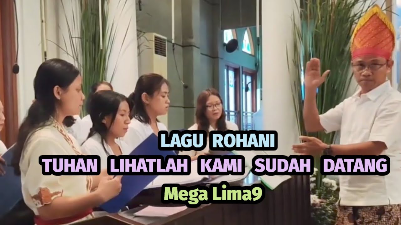 TUHAN  LIHATLAH  KAMI  SIDAH  DATANG. Mega Lima9