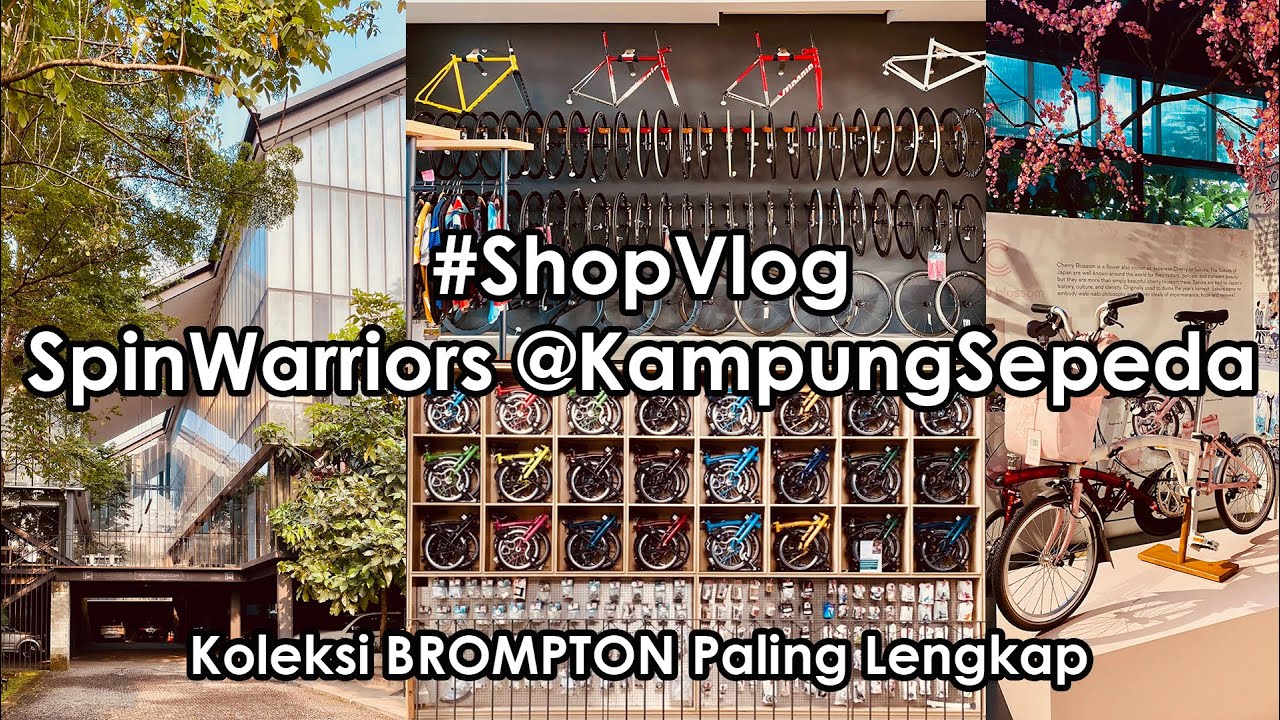 Eps.057 - #ShopVlog - SPIN WARRIORS at Kampung Sepeda BSD - BROMPTON COLLECTION Paling LENGKAP