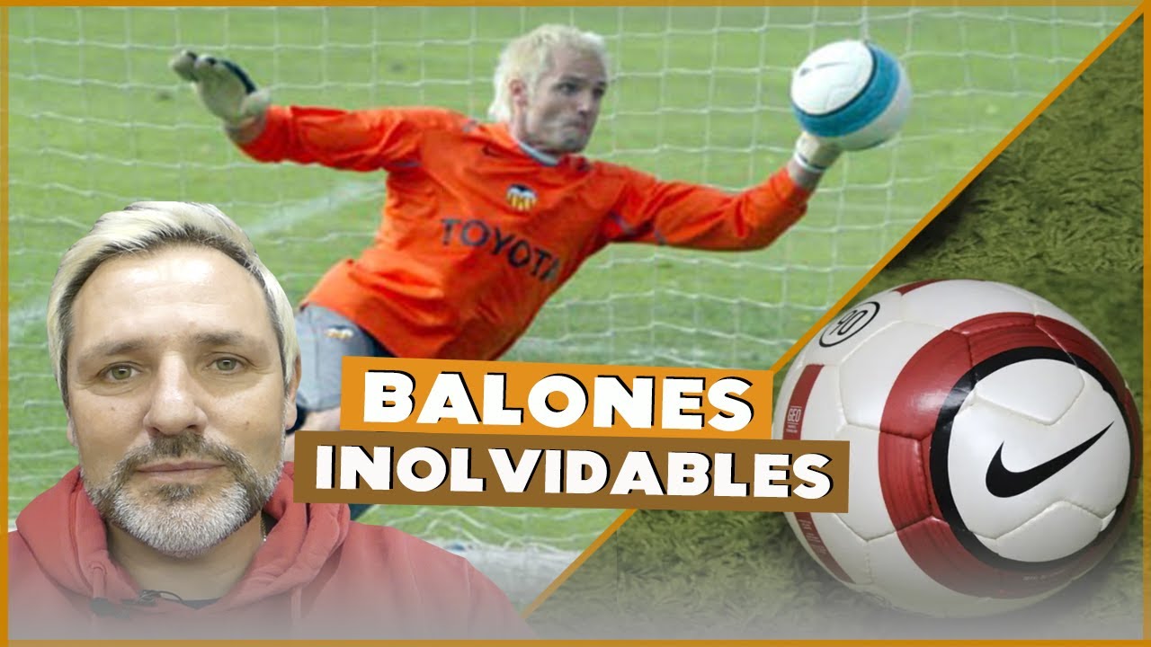 Balones de Fútbol que nos marcaron a todos. Segunda Parte | #SantiCañizares