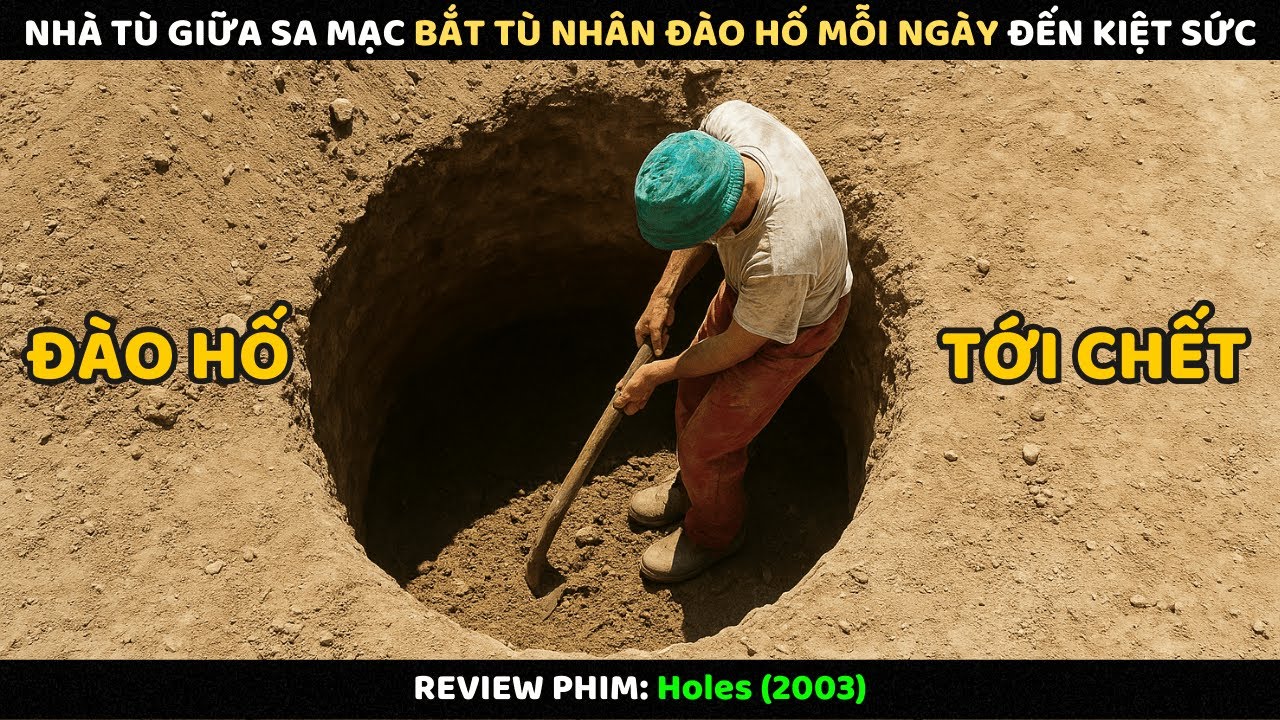 Nhà Tù Giữa Sa Mạc Bắt Tù Nhân Đào Hố Mỗi Ngày Đến Kiệt Sức | Review Phim