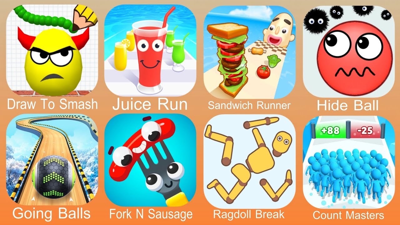 Draw To Smash,Juice Run,Sandwich Runner,Hide Ball,Going Balls,Fork N Sausage,Ragdoll Break