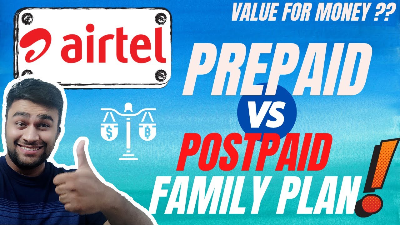 Airtel Prepaid Vs Postpaid Family Plan | Value For Money ?