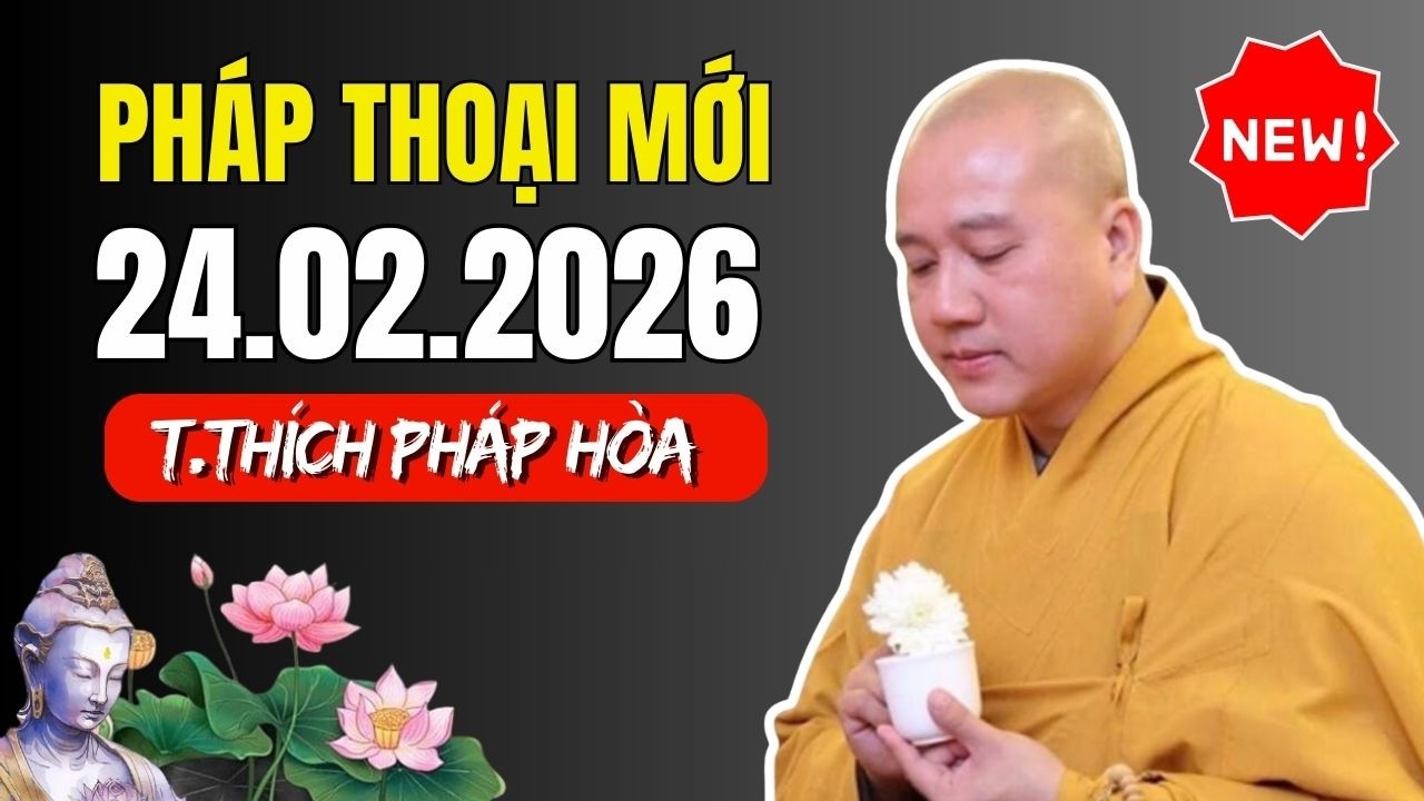 🪷 Pháp Thoại Kích Người Nghe Tỉnh Ra 24.02.2026 | Thầy Thích Pháp Hoà Giảng