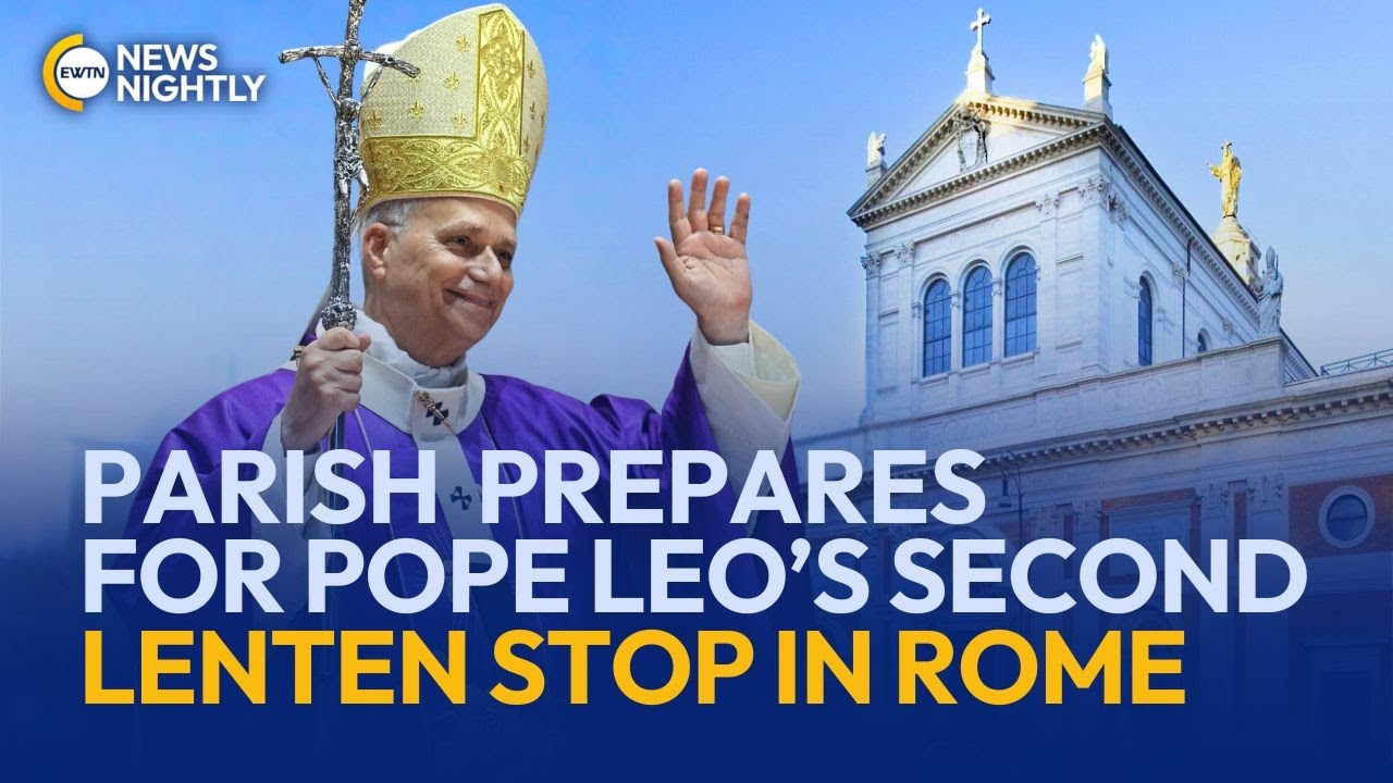 Parish Community Prepares for Pope Leo XIV’s Second Lenten Stop in Rome | EWTN News Nightly