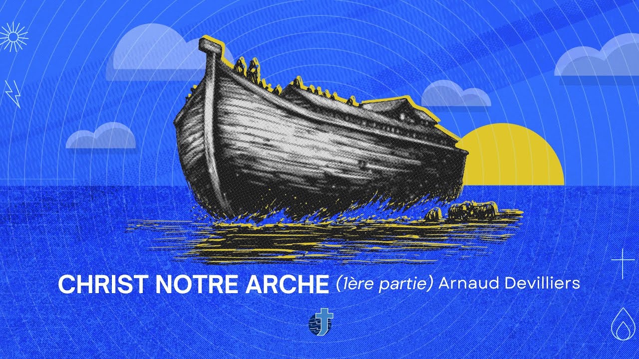 CHRIST, notre Arche - Partie I | Arnaud Devilliers