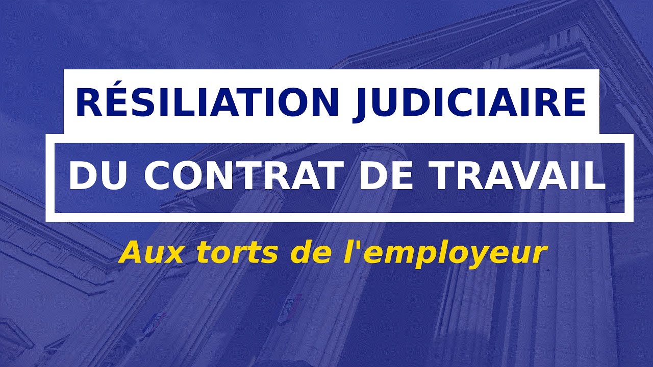 RÉSILIATION JUDICIAIRE DU CONTRAT DE TRAVAIL