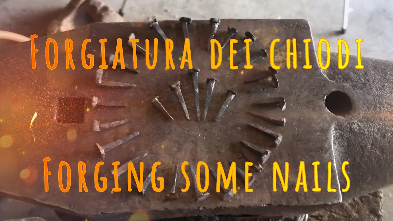 Forgiatura dei chiodi / Forging some nails