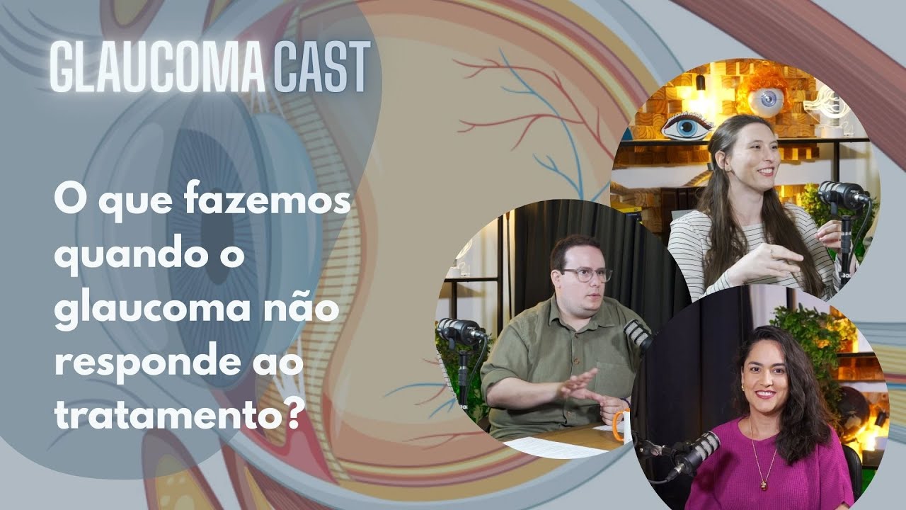 O que fazemos quando o glaucoma não responde ao tratamento? GLAUCOMACAST