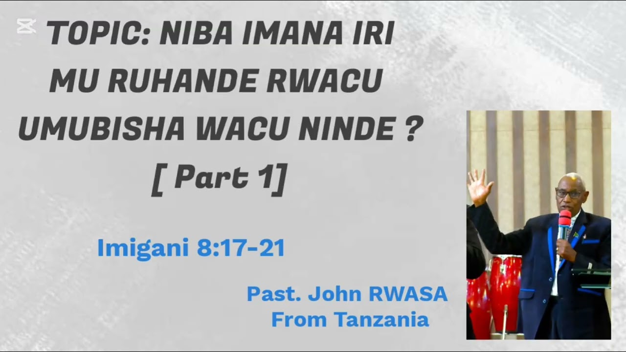 Past. John RWASA From Tanzania 🇹🇿 |Niba Imana iri mu ruhande rwacu umubisha wacu ninde ? [Part 1] |