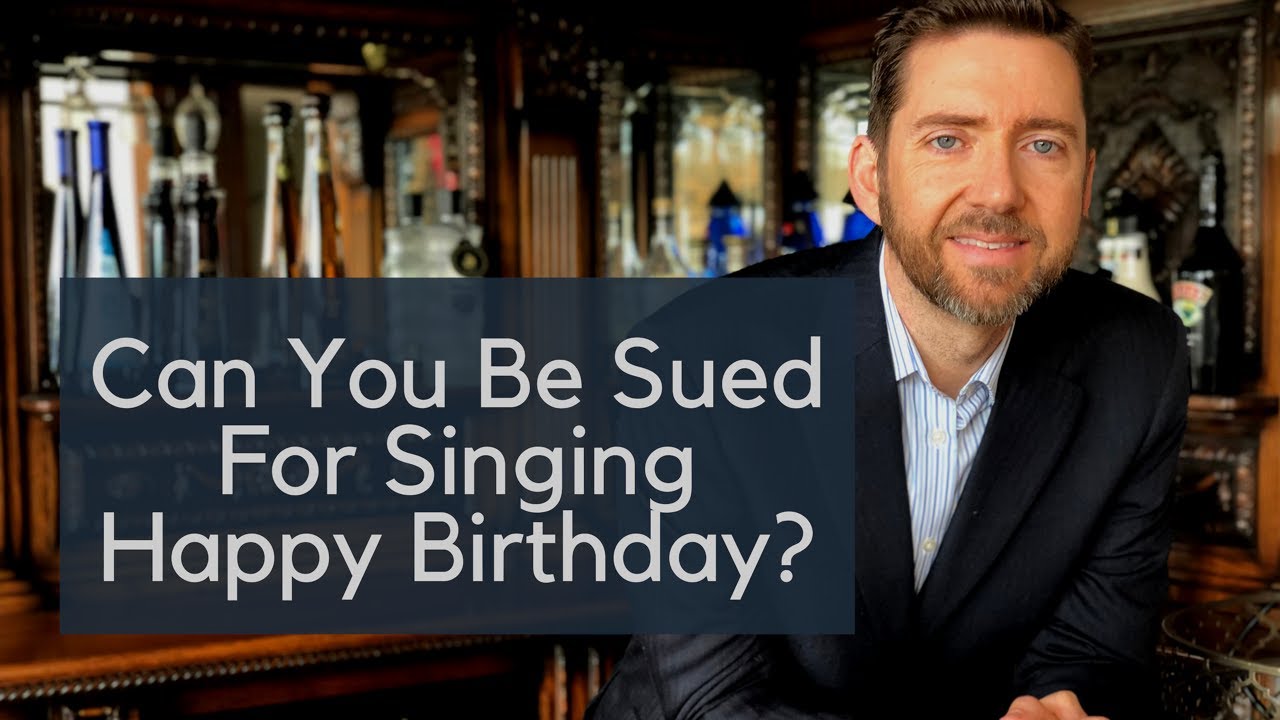 Can You Be Sued For Singing Happy Birthday?| Hogan & Hogan