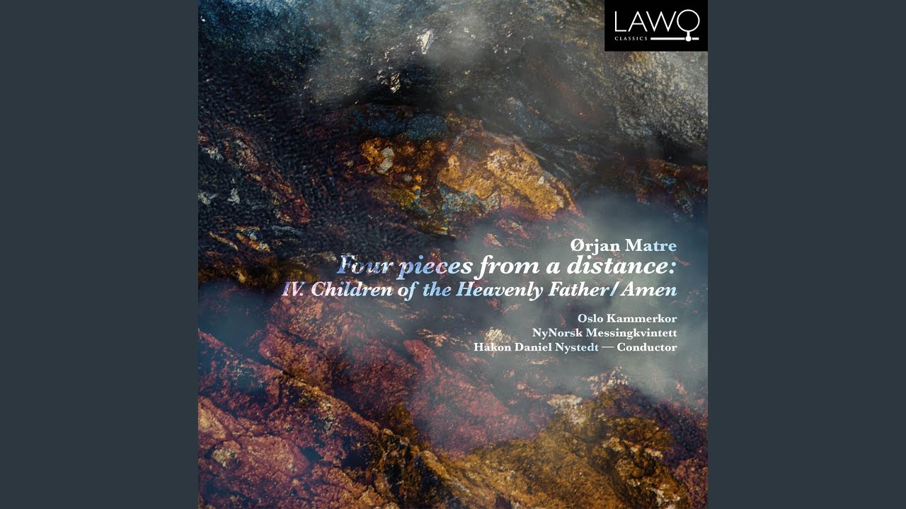 Four Pieces from a Distance: No. 4, Children of the Heavenly Father/Amen