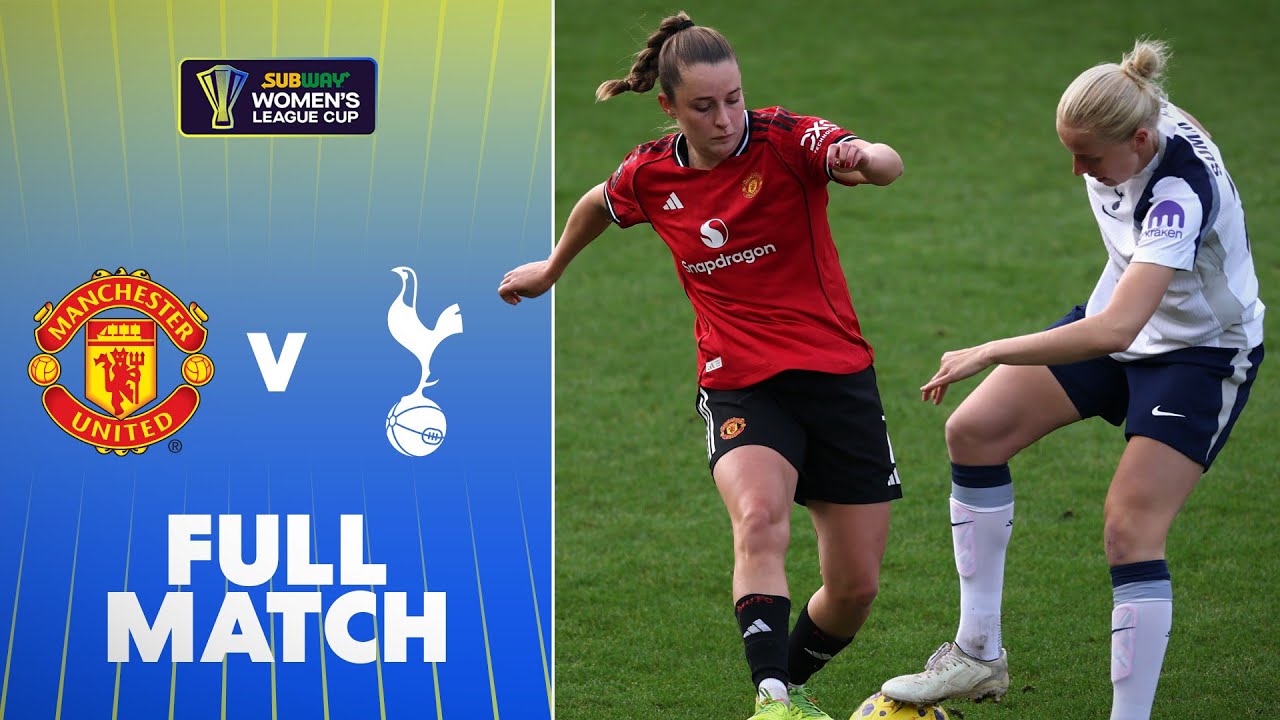 Full Match: Manchester United v Tottenham Hotspur | Subway Women's League Cup 25/26