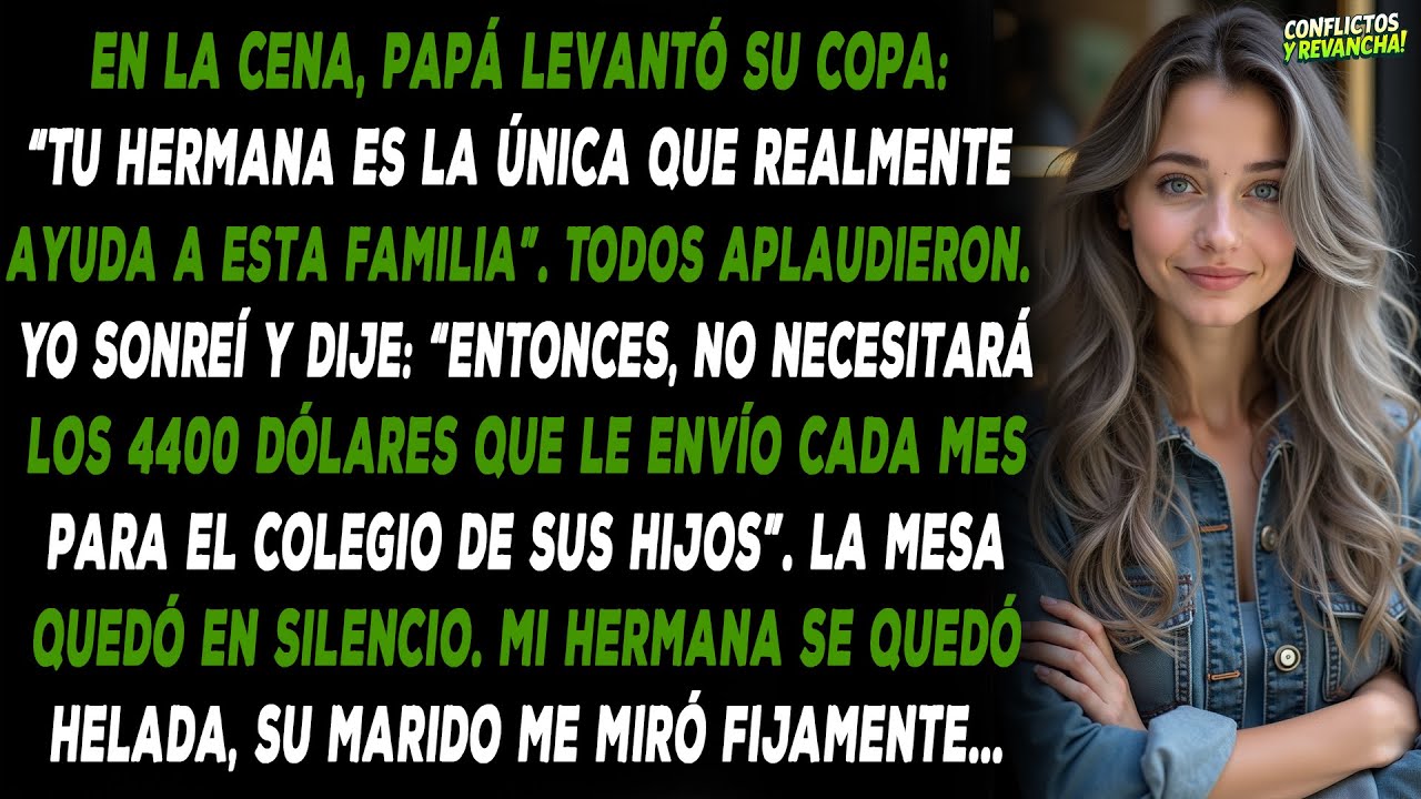 En la cena, papá levantó su copa: “Tu hermana es la única que realmente ayuda a esta familia”.