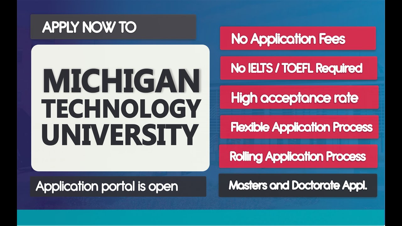 FREE APPLICATION TO MICHIGAN TECH UNIVERSITY (PART ONE), NO IELTS, ADMISSION OFFER GUARANTEED!!