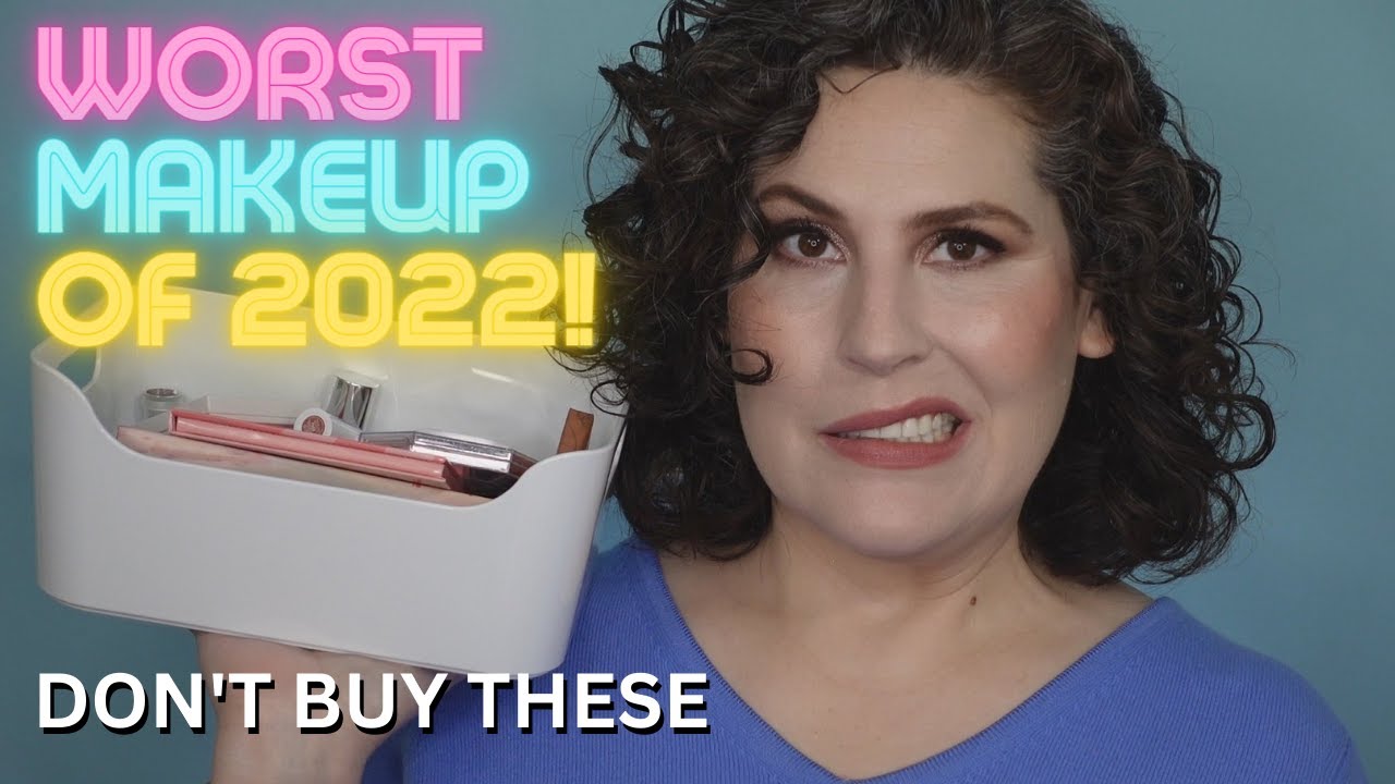 Worst Makeup of 2022!
