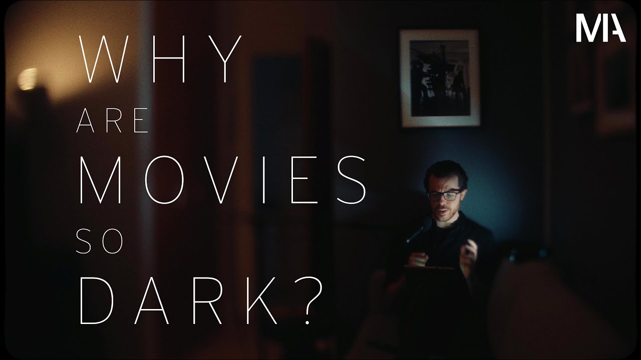 Why Are Movies So Dark?