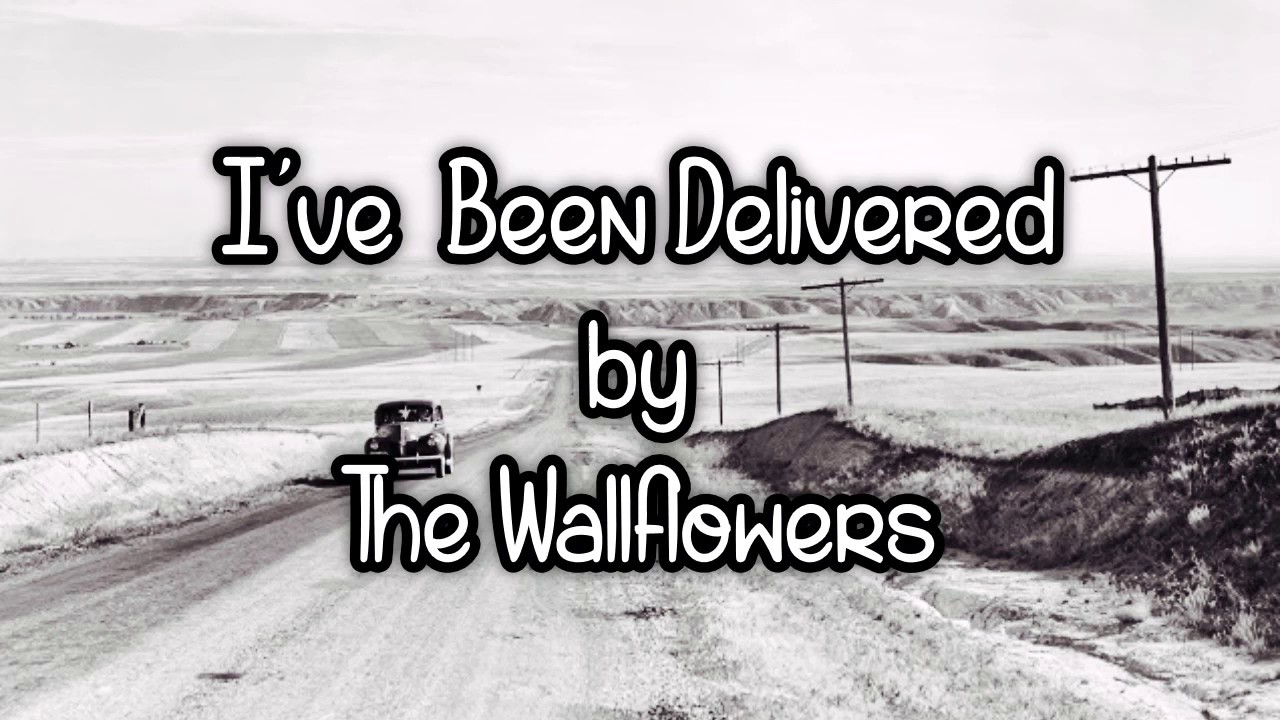The Wallflowers - I've Been Delivered (Lyrics)