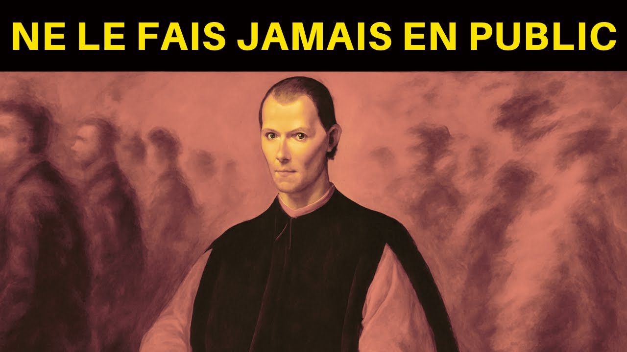 9 choses &agrave; ne jamais faire en public - Machiavel a averti