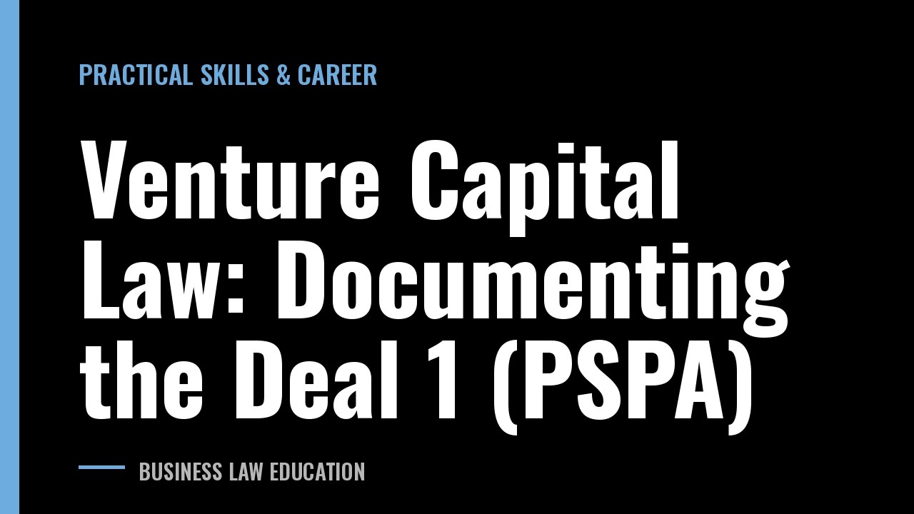 Venture Capital Law: Documenting the Deal 1 (PSPA)