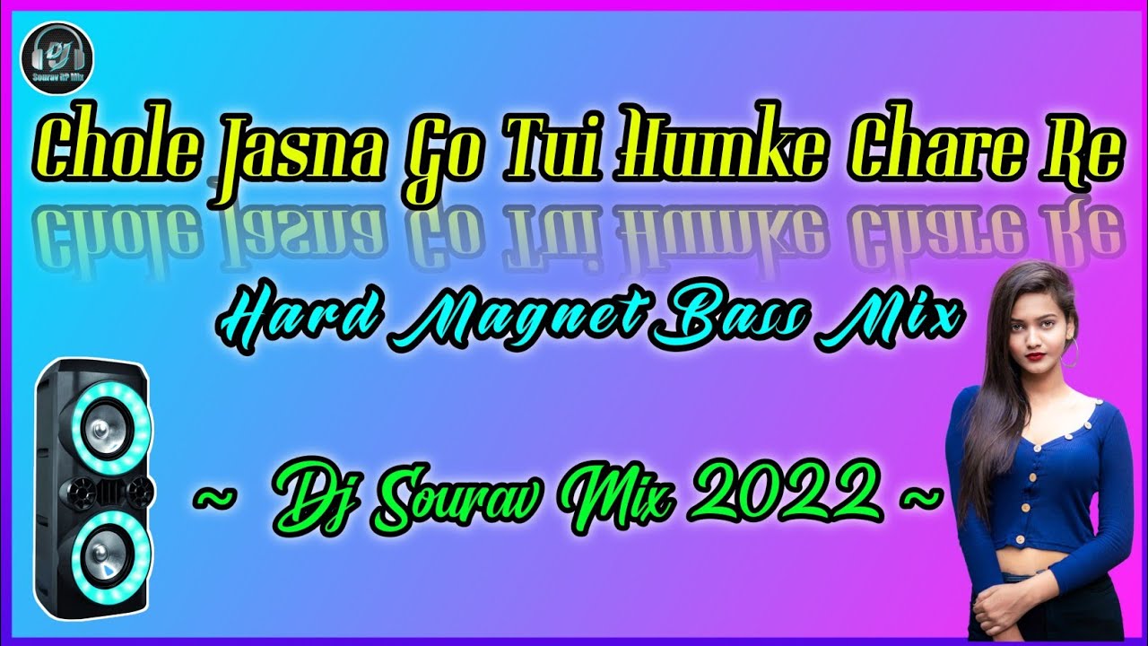 Chole Jasna Go Tui Humke Chare || Hard Magnet Bass || Dj Sourav Mix